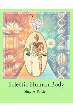 Coperta cărții 'Eclectic Human Body: The Interplay of Western Centric and Eastern Centric Human Health Sciences, the Differences and'
