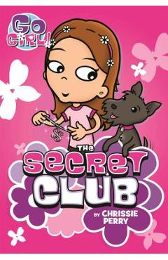 Coperta cărții 'Go Girl! #7: The Secret Club - Chrissie Perry'