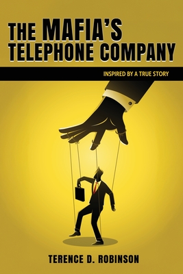 The Mafia's Telephone Company - Terence D. Robinson