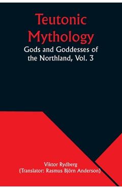 Coperta cărții 'Teutonic Mythology: Gods and Goddesses of the Northland, Vol. 3 - Viktor Rydberg'