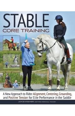 Poza produsului Stable Core Training: Grounding and Positive Tension for Elite Performance in the Saddle - Joyce Kramer