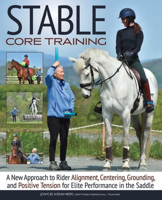Stable Core Training: Grounding and Positive Tension for Elite Performance in the Saddle - Joyce Kramer