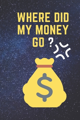 Where Did My Money Go: 2020 Personal Expense Tracker To Track and Organise Personal Finance 6x9 120 pages - New Year Gift