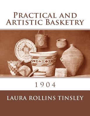 Practical and Artistic Basketry: 1904 - Roger Chambers