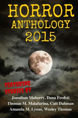 Coperta cărții 'Horror Anthology 2015 - Thomas M. Malafarina'