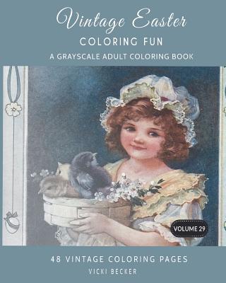 Vintage Easter Coloring Fun: A Grayscale Adult Coloring Book - Vicki Becker