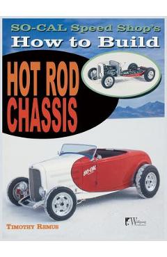 Poza produsului So Cal Speed Shop's How to Build Hot Rod Chassis - Timothy Remus
