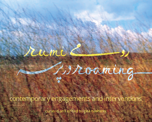 Rumi Roaming: Contemporary Engagements and Interventions - Gita Hashemi