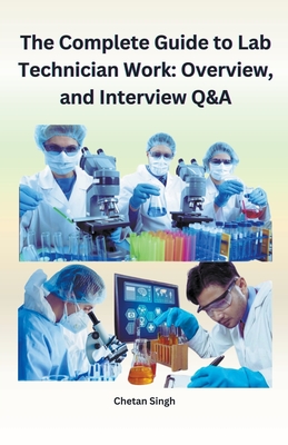 The Complete Guide to Lab Technician Work: Overview and Interview Q&A - Chetan Singh