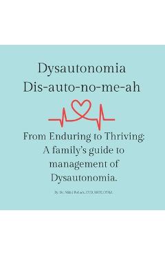 Coperta cărții 'Dysautonomia: From Enduring to Thriving: A family's guide to successful management of dysautonomia - Nikki Pollack'