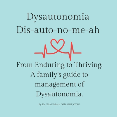 Coperta cărții 'Dysautonomia: From Enduring to Thriving: A family's guide to successful management of dysautonomia - Nikki Pollack'