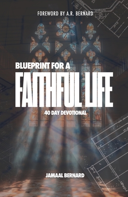 The Blueprint for a Faithful Life - Jamaal Bernard