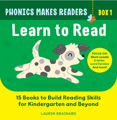 Phonics Makes Readers: Learn to Read Box 1: 15 Books to Build Reading Skills for Kindergarten and Beyond - Laurin Brainard
