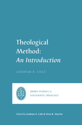 Theological Method: An Introduction - Graham A. Cole