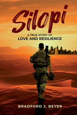 Silopi: A True Story of Love and Resilience - Bradford J. Beyer