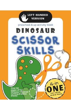 Coperta cărții 'Left-Handed Dinosaur Scissor Skills Preschool & Up Activity Book: 4-in-1 Cut Color Glue and Trace, Over 50 pages of fun'