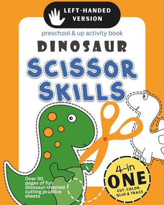 Coperta cărții 'Left-Handed Dinosaur Scissor Skills Preschool & Up Activity Book: 4-in-1 Cut Color Glue and Trace, Over 50 pages of fun'