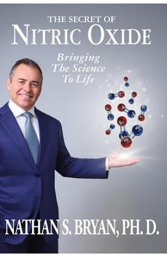 Coperta cărții 'The Secret of Nitric Oxide-Bringing The Science To Life - Nathan Bryan'