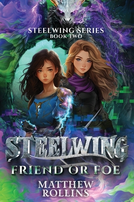 Steelwing: Friend or Foe - Matthew Rollins