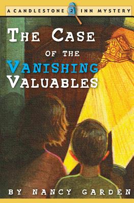 The Case of the Vanishing Valuables: A Candlestone Inn Mystery - Nancy Garden
