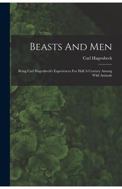 Coperta cărții 'Beasts And Men: Being Carl Hagenbeck's Experiences For Half A Century Among Wild Animals - Carl Hagenbeck'