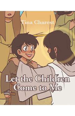 Coperta cărții 'Let the Children Come to Me - Tina Charest'