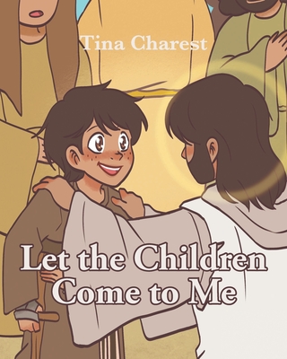 Coperta cărții 'Let the Children Come to Me - Tina Charest'