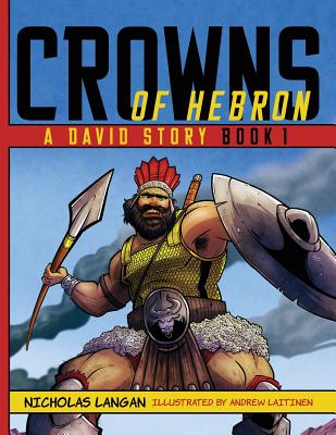 Crowns of Hebron: A David Story: Book 1 - Nicholas Langan
