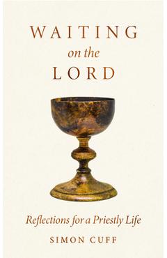 Coperta cărții 'Waiting on the Lord: Reflections for a Priestly Life - Simon Cuff'
