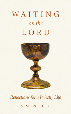 Coperta cărții 'Waiting on the Lord: Reflections for a Priestly Life - Simon Cuff'