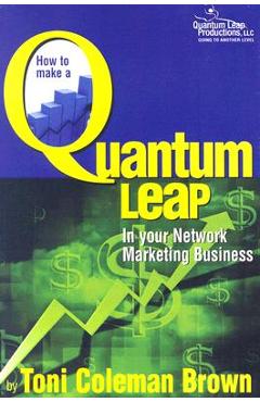 Coperta cărții 'Quantum Leap: How to Make a Quantum Leap in Your Network Marketing Business - Toni Coleman-brown'