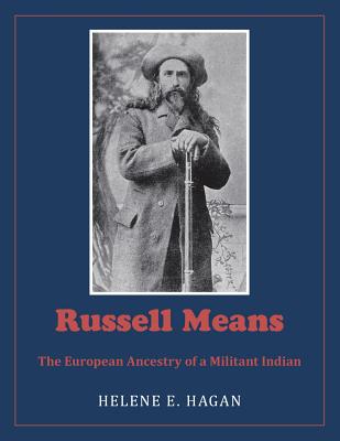 Russell Means: The European Ancestry of a Militant Indian - Helene E. Hagan