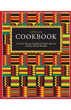 Poza produsului African Cookbook: An Easy African Cookbook Filled with Authentic African Recipes (2nd Edition) - Booksumo Press