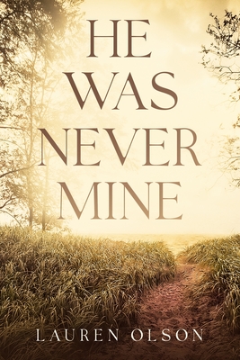 He Was Never Mine - Lauren Olson