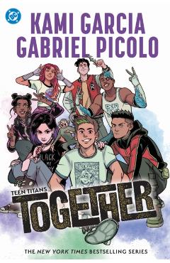 Coperta cărții 'Teen Titans: Together - Kami Garcia'