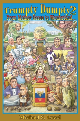 Trumpty Dumpty 2: From Mother Goose to Wonderland... - Michael S. Luzzi