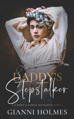 Daddy's Stepstalker - Gianni Holmes