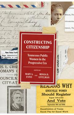 Coperta cărții 'Constructing Citizenship: Tennessee Public Women in the Progressive Era - Mary A. Evins'