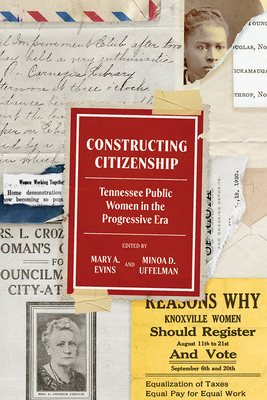 Coperta cărții 'Constructing Citizenship: Tennessee Public Women in the Progressive Era - Mary A. Evins'