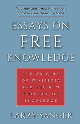 Coperta cărții 'Essays on Free Knowledge: The Origins of Wikipedia and the New Politics of Knowledge - Larry Sanger'