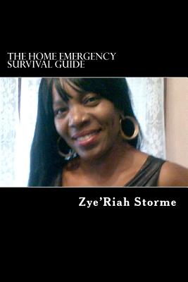 The Home Emergency Survival Guide: What do you do when the lights go off? - Zye'riah Storme