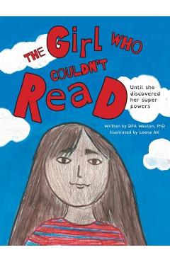 Coperta cărții 'The Girl Who Couldn't Read: Until She Discovered Her Super Powers - Dpa Weston'