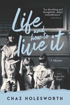 Coperta cărții 'Life and How to Live It: Volume one: Begin the Begin - Alan Ritch'