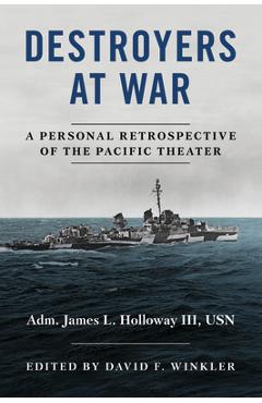 Poza produsului Destroyers at War: A Personal Retrospective of the Pacific Theater - David F. Winkler
