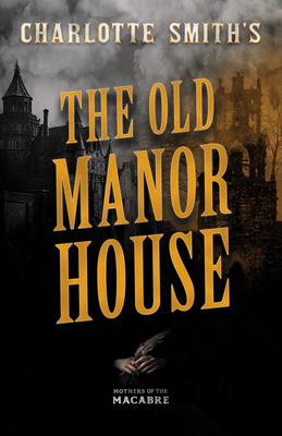 Charlotte Smith's The Old Manor House - Charlotte Smith