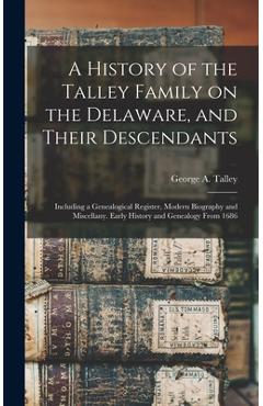 Coperta cărții 'A History of the Talley Family on the Delaware, and Their Descendants; Including a Genealogical Register, Modern'