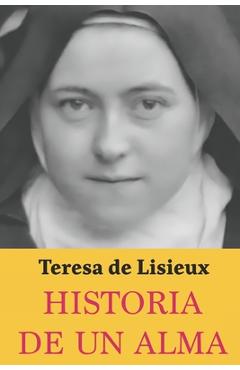 Coperta cărții 'Historia de un Alma: Teresa de Lisieux: Edición completa y nueva traducción - Óscar Monteluz'