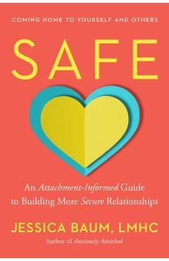 Poza produsului Safe: An Attachment-Informed Guide to Building More Secure Relationships - Jessica Baum