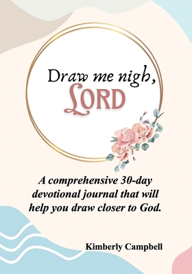 Draw Me Nigh, LORD - Kimberly Campbell