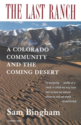 The Last Ranch: A Colorado Community and the Coming Desert - Sam Bingham